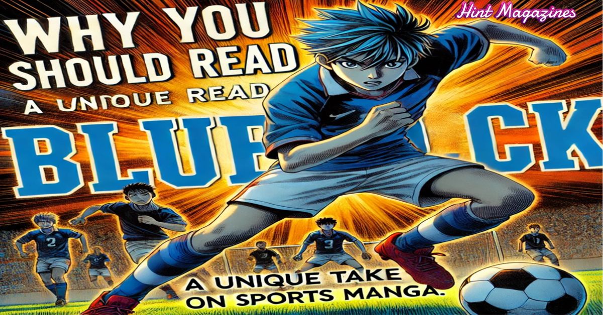 Why You Should Read Blue Lock: A Unique Take on Sports Manga