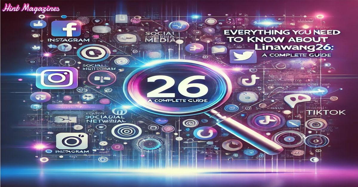 Everything You Need to Know About linawang26: A Complete Guide